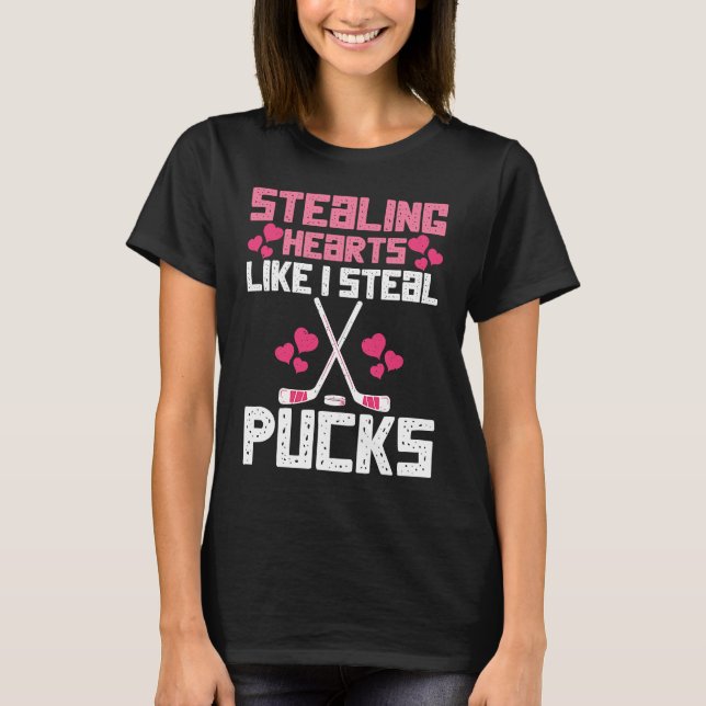 Stealing Hearts Like I Steal Pucks Funny Hockey  3 T-Shirt (Front)