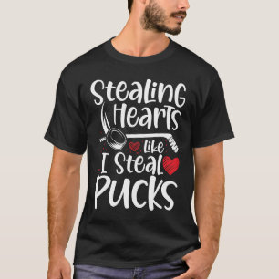 Stealing Hearts Like I Steal Pucks - Hockey Lover T-Shirt