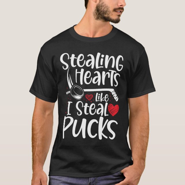 Stealing Hearts Like I Steal Pucks - Hockey Lover T-Shirt (Front)