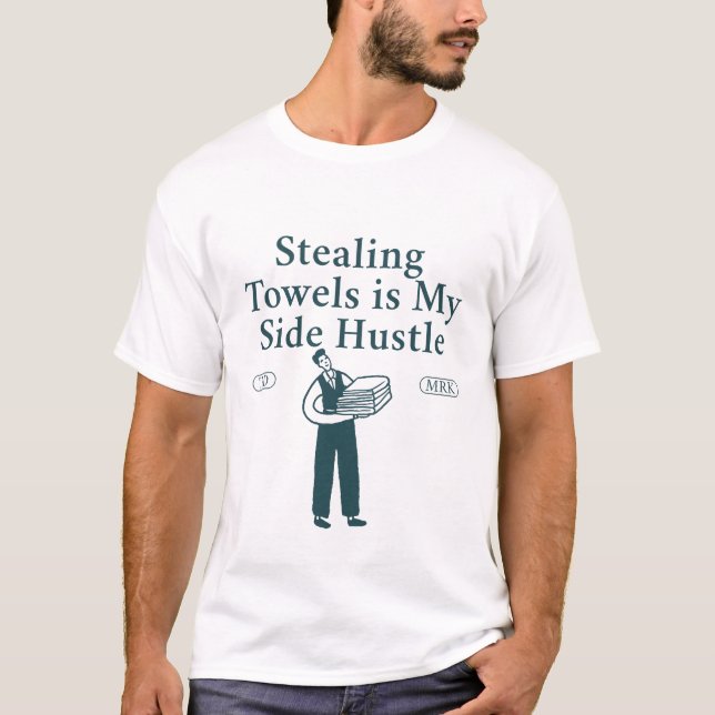 Stealing towel is my side hustle T-Shirt (Front)