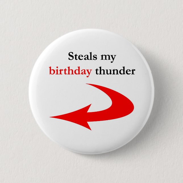 Steals My Birthday Thunder 6 Cm Round Badge (Front)