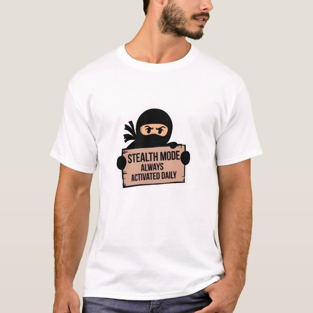 Stealth Mode Always Activated Daily T-Shirt (Front)