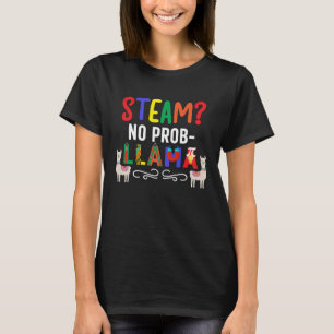 STEAM No Prob Llama STEAM Teacher STEAM Teaching T-Shirt