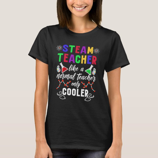 STEAM Teacher  Science Technology Engineering Math T-Shirt (Front)