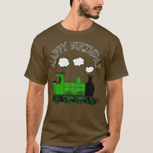 Steam Train Happy Birthday Rail Enthusiast Green T-Shirt