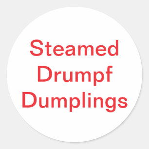 Steamed Drumpf Dumplings Jeff Hankamer Artjunkhaus Classic Round Sticker