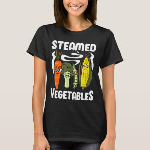 Steamed Vegetables Funny Pun Gift For Vegans T-Shirt