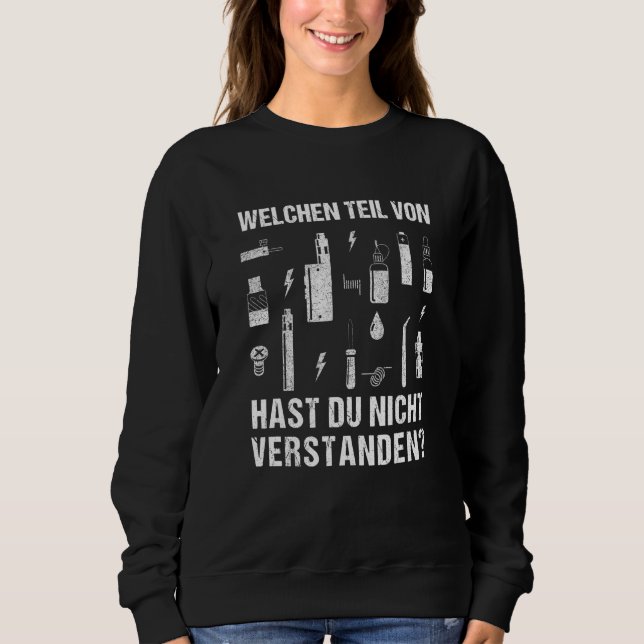 Steamer Saying  For Vaper Vaping E Cigarette Sweatshirt (Front)