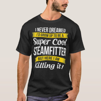 Steamfitter  Funny Gift  T-Shirt