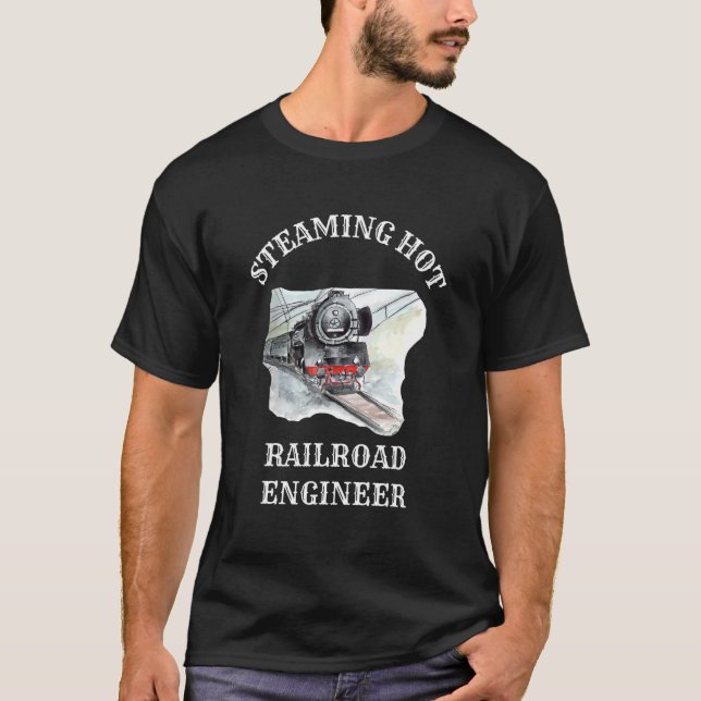 Steaming Hot Railroad Engineer Engine Driver T-Shirt (Front)