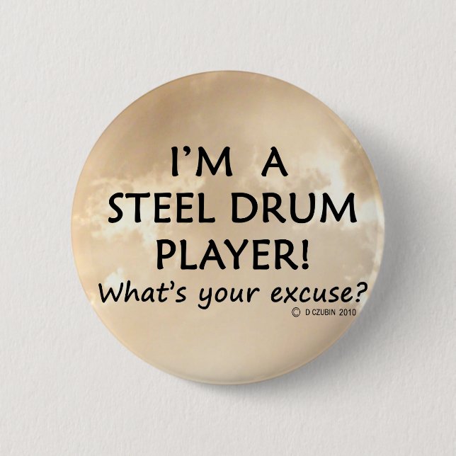 Steel Drum Player Excuse 6 Cm Round Badge (Front)