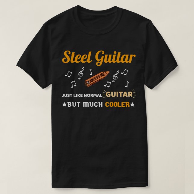 Steel Guitar Shirt Just Like Normal Guitar Much Bu (Design Front)