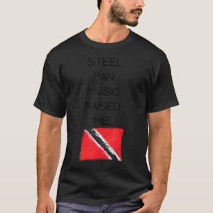 Steel Pan Music Raised Me Trinidad and Tobago Flag T-Shirt