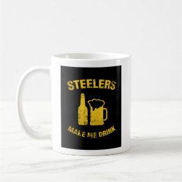 Steelers Make Me Drink Coffee Mug