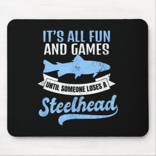 Steelhead Fishing Shirt _ Its All Fun And Games Gi Mouse Mat