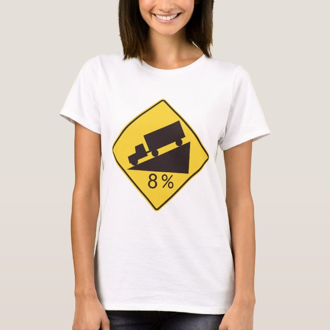 Steep Grade Traffic Sign Trucking Hauling Caution T-Shirt (Front)