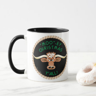 STEER WISHING YOU A "MOO"~EY CHRISTMAS Y'ALL! MUG