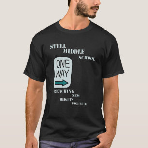 Stell Middle School One Way Reaching New Heights T T-Shirt