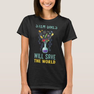 Stem Girls Will Save The World Feminist Science St T-Shirt