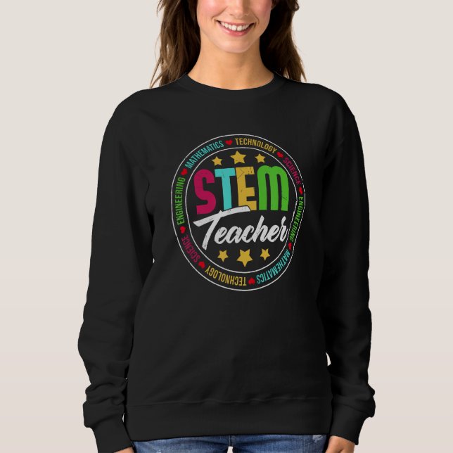 STEM Science Technology Engineering Math Teacher   Sweatshirt (Front)