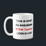stem teacher, awesome coffee mug<br><div class="desc">stem teacher</div>