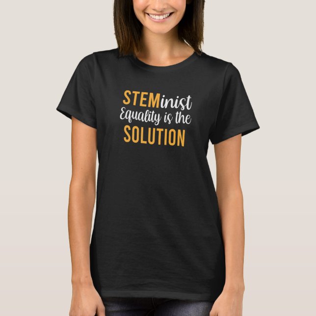 Steminist Equality Is The Solution Stem Teacher T-Shirt (Front)