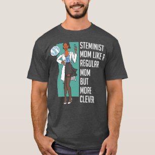 Steminist Mum Equality Clever Female Nerd Science T-Shirt