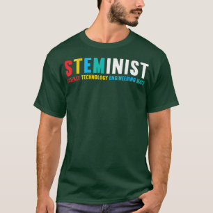 Steminist STEM Science Technology Engineering Math T-Shirt