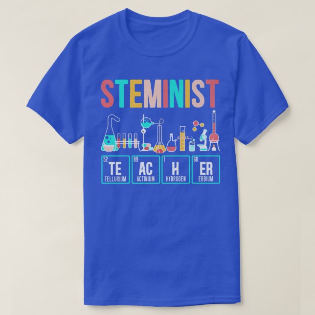 Steminist Teacher Engineering Biologist Science Ma T-Shirt (Design Front)