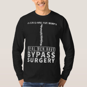 Stents Are For Wimps Real Men Have Bypass Open Hea T-Shirt