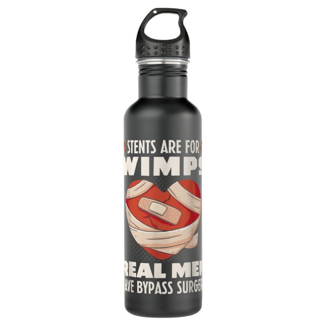 Stents Are For Wimps Real Men Have Bypass Surgery 710 Ml Water Bottle (Front)