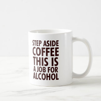 Step Aside Coffee Coffee Mug
