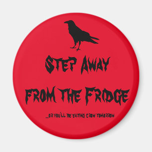 Step Away From the Fridge Magnet