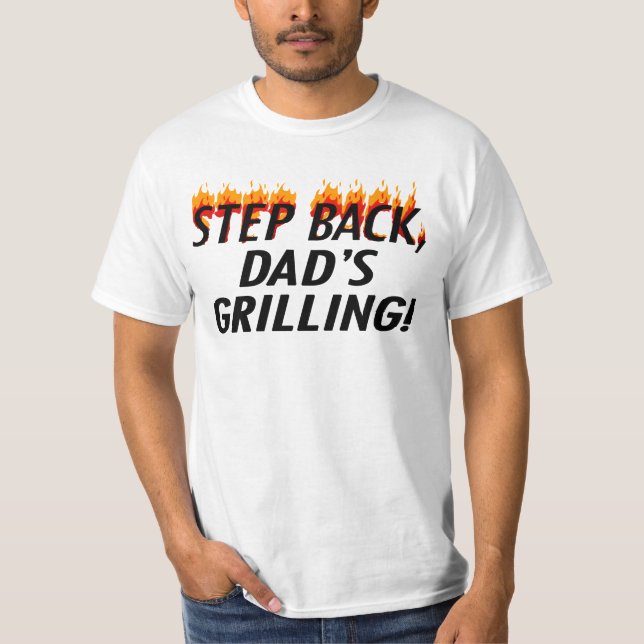 Step Back, Dad's Grilling BBQ Father's Day T-shirt (Front)