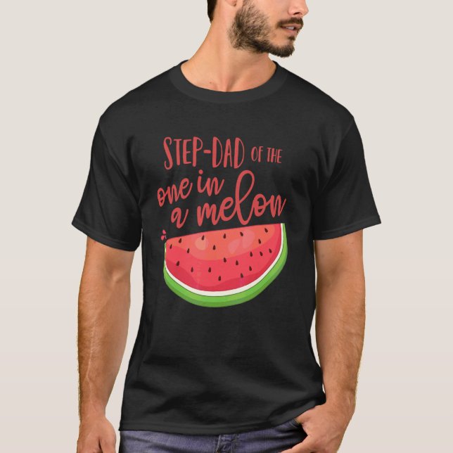 Step Dad Birthday One In A Melon Watermelon Theme  T-Shirt (Front)