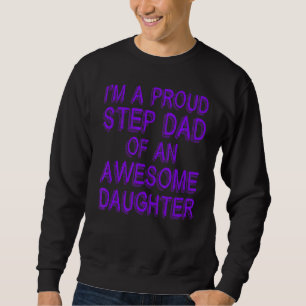Step Dad Bonus Daddy Awesome Daughter Im A Proud S Sweatshirt