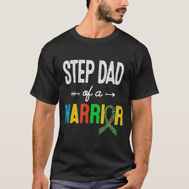 Step Dad Of A Warrior Autistic Awareness Support T-Shirt (Front)