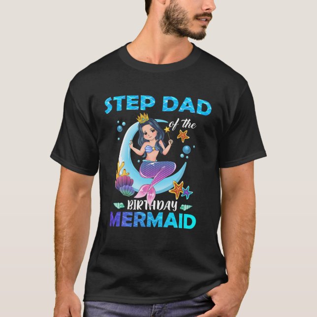 Step Dad Of The Birthday Mermaid Matching Family T-Shirt (Front)