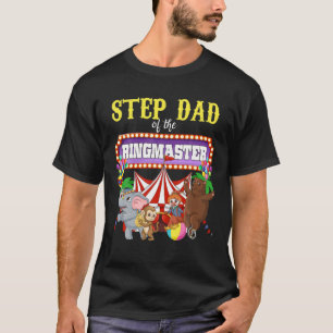 Step Dad Of The Birthday Ringmaster Kids Circus Pa T-Shirt