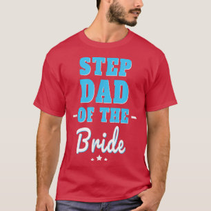 Step Dad Of The Bride  T-Shirt