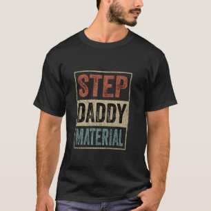 Step Daddy Material Stepfather Retro Humourous Ste T-Shirt