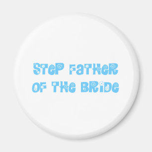 Step Father of the Bride Magnet