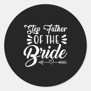 Step Father Of The Bride Wedding Party Family Brid Classic Round Sticker