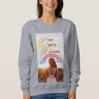 Step into nature designs  sweatshirt