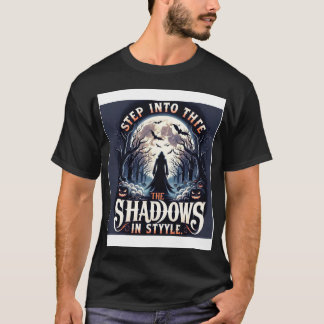 Step into the Shadows in Style" T-Shirt