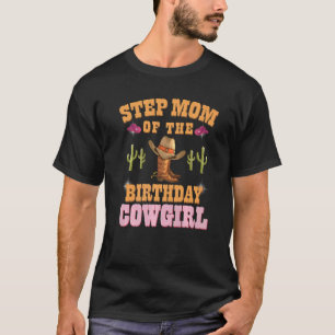 Step Mum Of The Birthday Cowgirl Western Cowgirl B T-Shirt