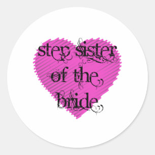 Step Sister of the Bride Classic Round Sticker