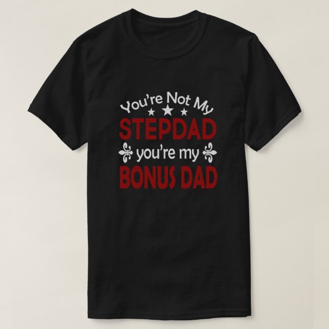 Stepdad Bonus Dad Birthday Fathers Day T-Shirt (Design Front)