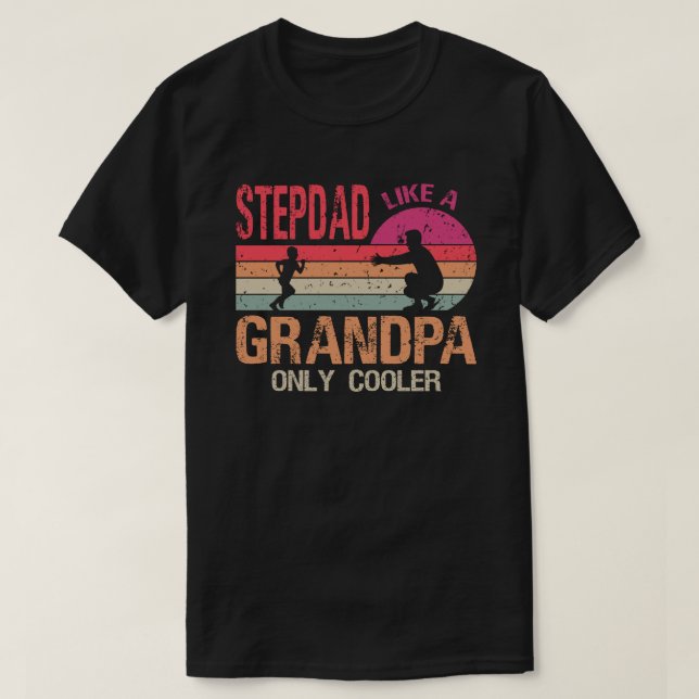 Stepdad Like A Grandpa Only Cooler Funny Dad Papa  T-Shirt (Design Front)