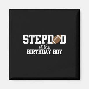 Stepdad Of The Birthday Boy Football Lover First B Magnet